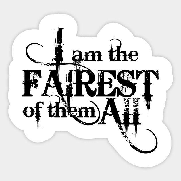 I am the Fairest Sticker by SnowWhite